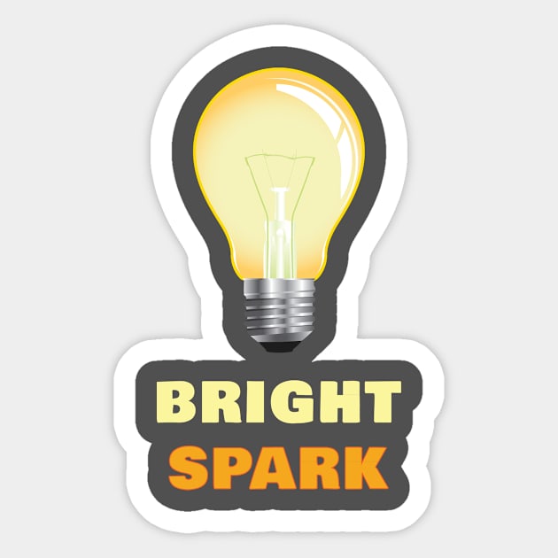 I'm a Bright Spark Sticker by Tracy